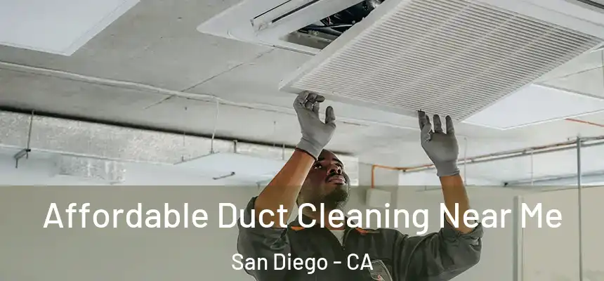 Affordable Duct Cleaning Near Me San Diego - CA
