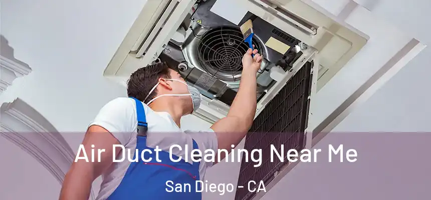 Air Duct Cleaning Near Me San Diego - CA