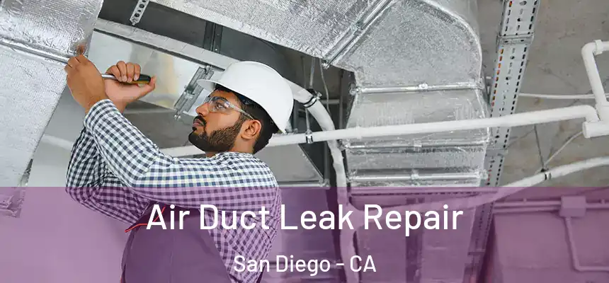 Air Duct Leak Repair San Diego - CA