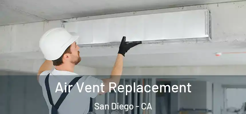 Air Vent Replacement San Diego - CA