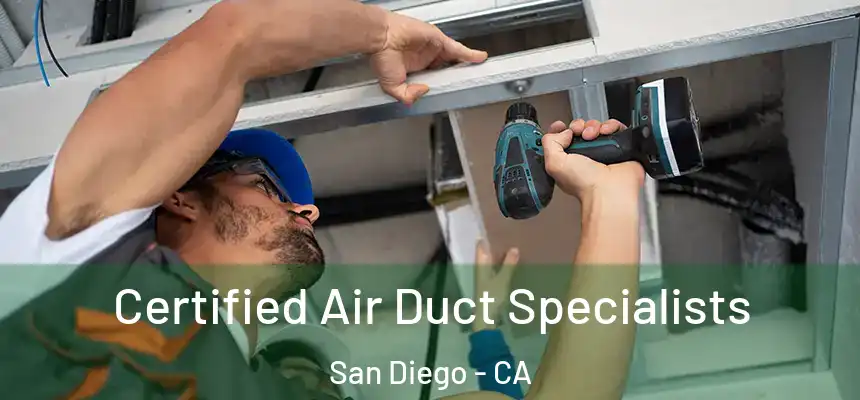 Certified Air Duct Specialists San Diego - CA