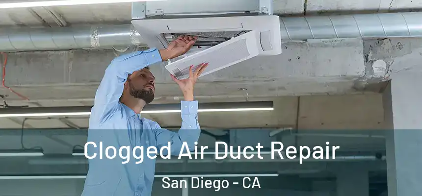 Clogged Air Duct Repair San Diego - CA