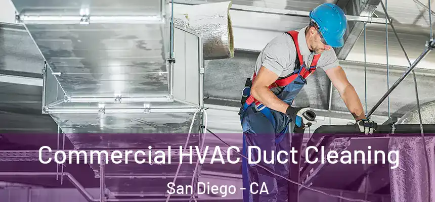 Commercial HVAC Duct Cleaning San Diego - CA