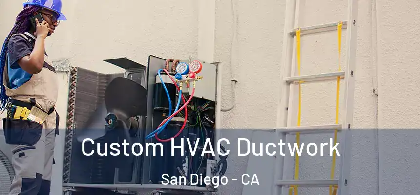 Custom HVAC Ductwork San Diego - CA