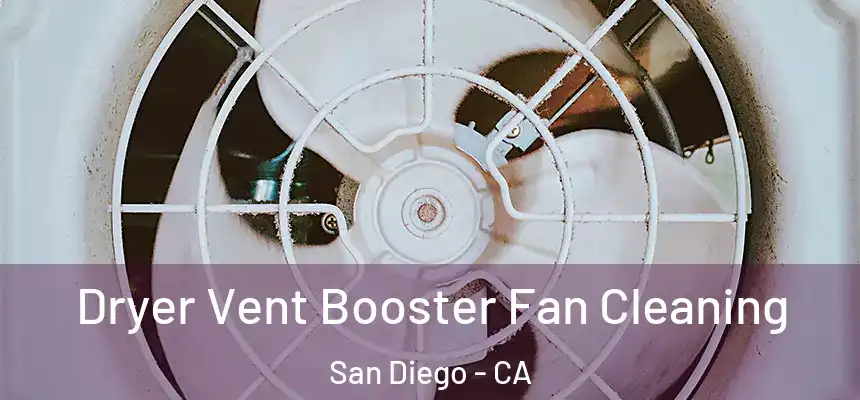 Dryer Vent Booster Fan Cleaning San Diego - CA