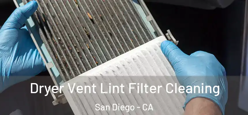Dryer Vent Lint Filter Cleaning San Diego - CA