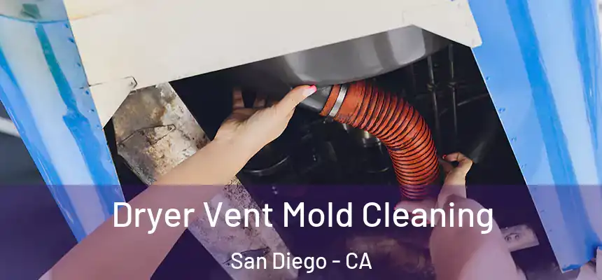 Dryer Vent Mold Cleaning San Diego - CA