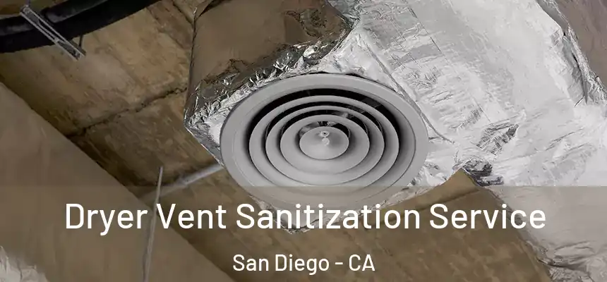 Dryer Vent Sanitization Service San Diego - CA