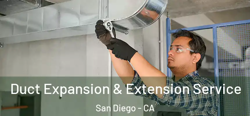 Duct Expansion & Extension Service San Diego - CA