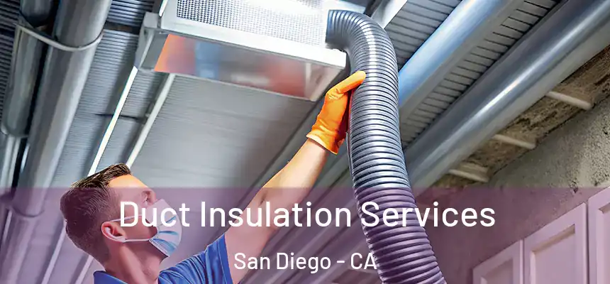 Duct Insulation Services San Diego - CA