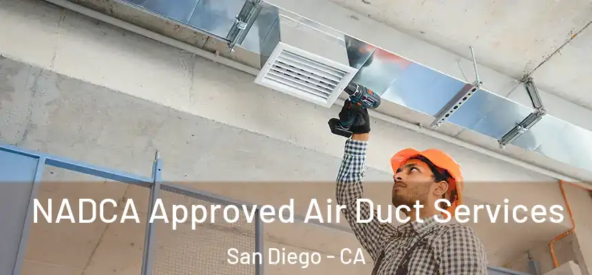NADCA Approved Air Duct Services San Diego - CA