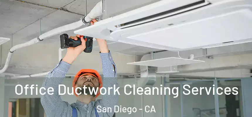Office Ductwork Cleaning Services San Diego - CA