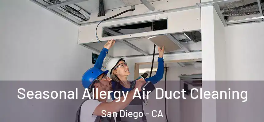 Seasonal Allergy Air Duct Cleaning San Diego - CA