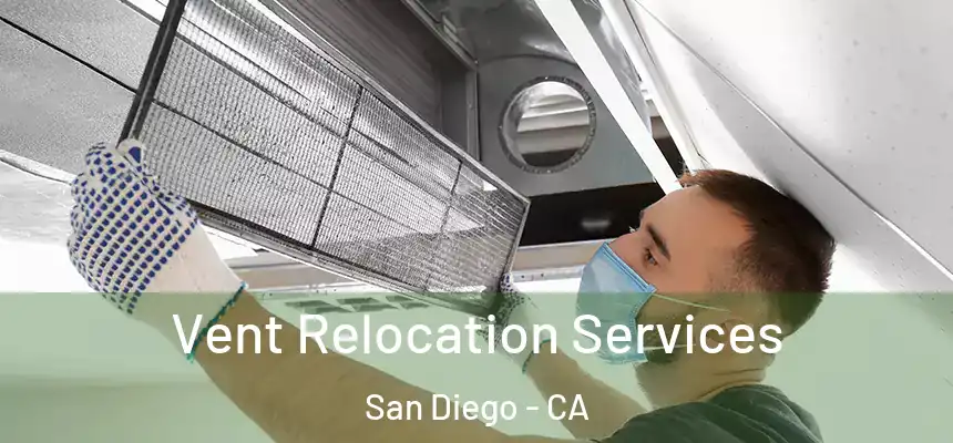 Vent Relocation Services San Diego - CA