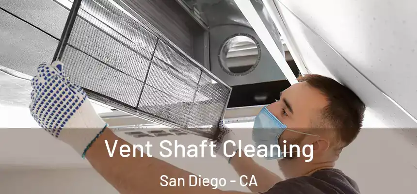 Vent Shaft Cleaning San Diego - CA