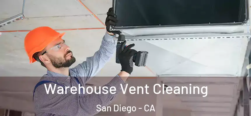 Warehouse Vent Cleaning San Diego - CA